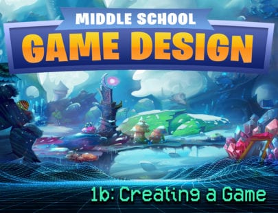 Middle School Design 1b Creating a Game