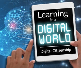 Learning in a Digital World: Digital Citizenship