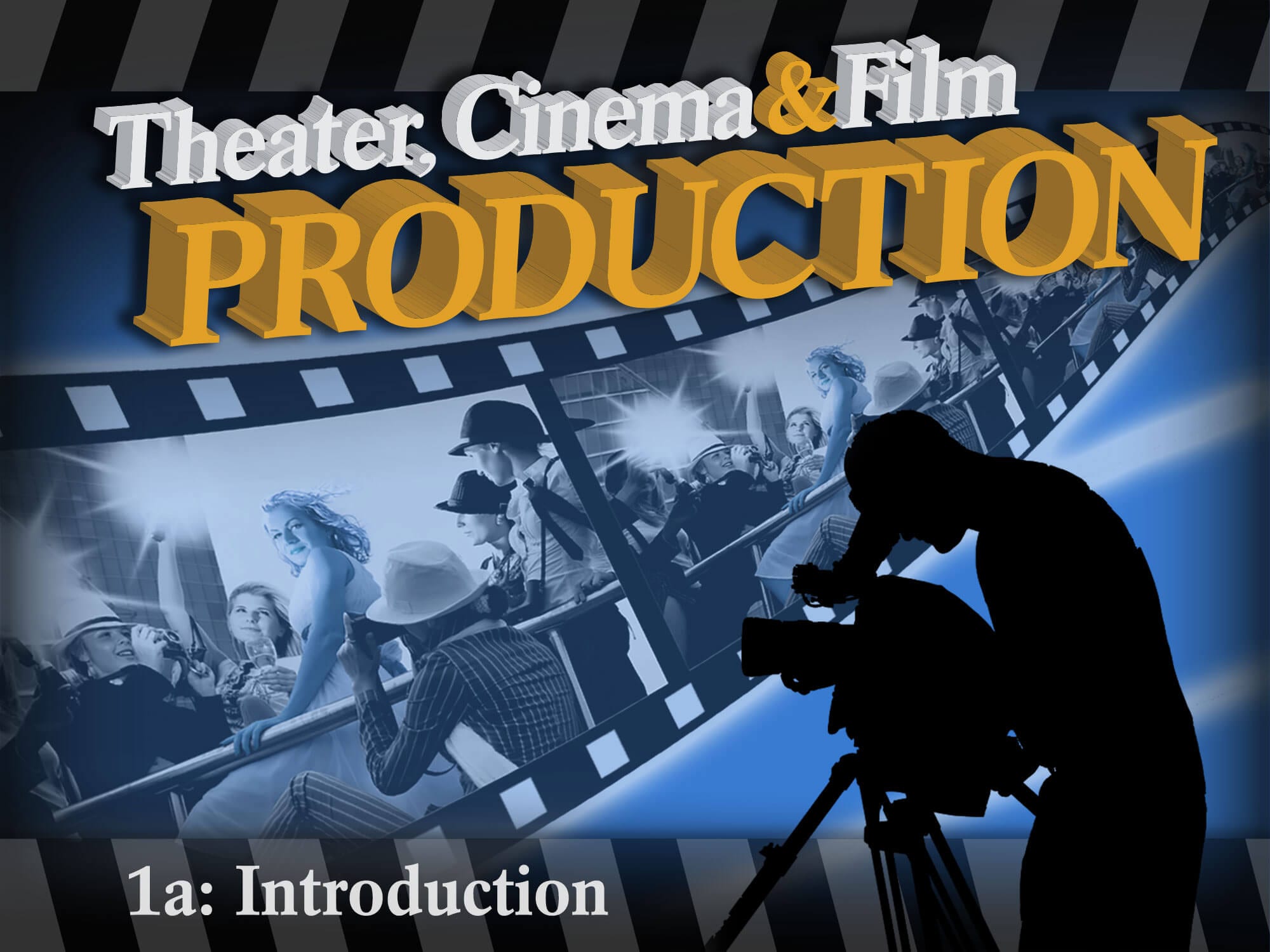 Theater, Cinema, and Film Production 1a: Introduction