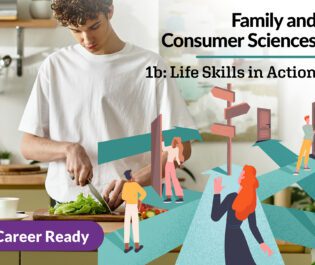 Family and Consumer Sciences 1b: Life Skills in Action